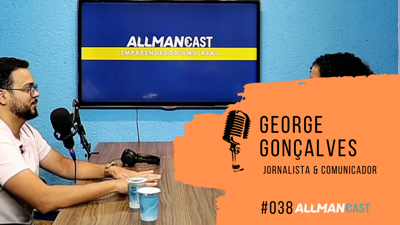 #38 – George Gonçalves – Jornalista e Comunicador